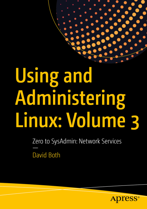 Using and Administering Linux: Volume 3 