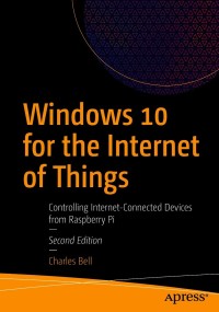 Cover image: Windows 10 for the Internet of Things 2nd edition 9781484266083
