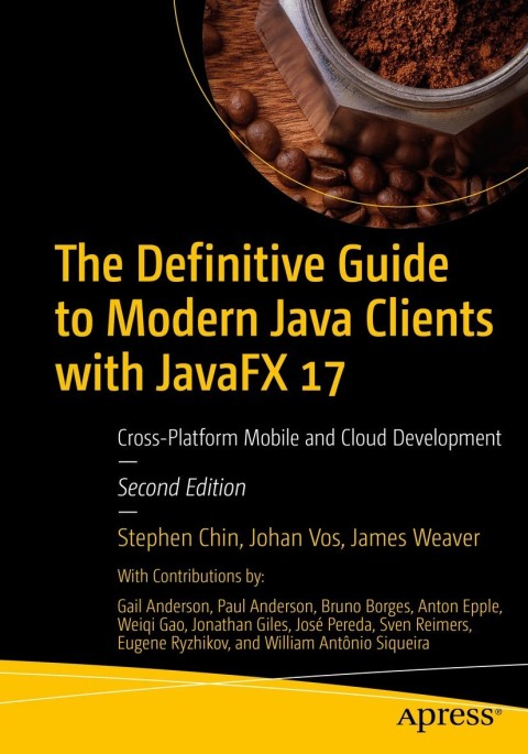 The Definitive Guide to Modern Java Clients with JavaFX 17 
