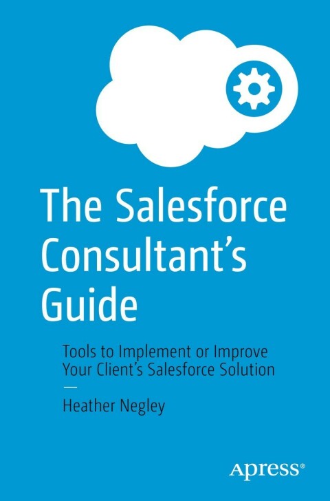 Cover image for book The Salesforce Consultant’s Guide
