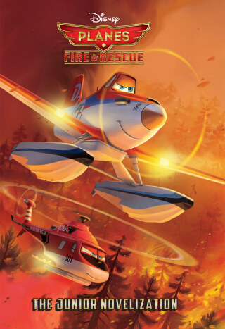 Planes: Fire & Rescue The Junior Novelization  (Disney Planes: Fire & Rescue)
