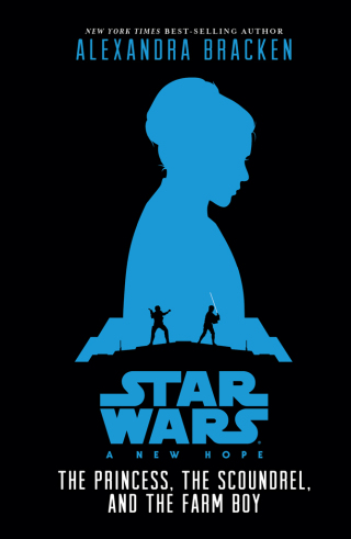 Star Wars: A New Hope: The Princess, the Scoundrel, and the Farm Boy