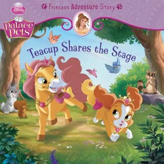 Palace Pets: Teacup Shares the Stage: A Princess Adventure Story