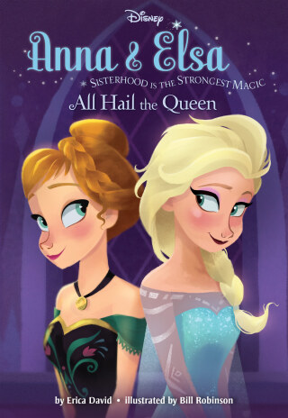 Anna & Elsa #1: All Hail the Queen (Disney Frozen)