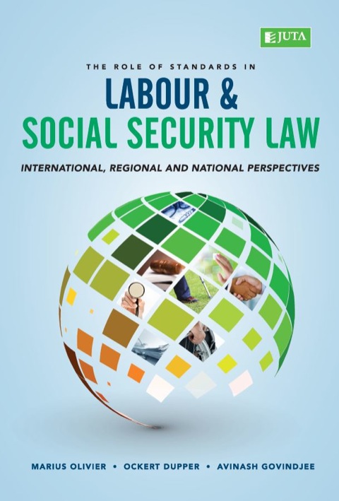 Cover image for book The Role of Standards in Labour and Social Security Law: International, Regional and National Perspectives