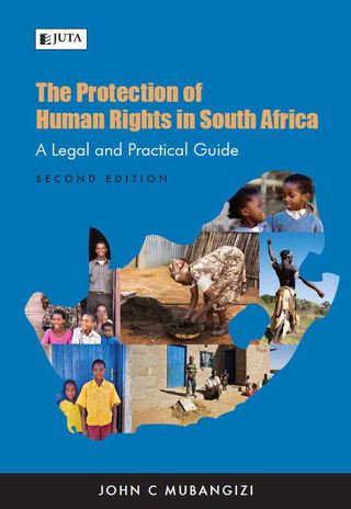 Protection of Human Rights in SA a Legal and Practical Guide