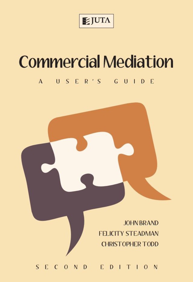 Commercial Mediation a Users Guide to Court Referred and Voluntary Mediation in SA