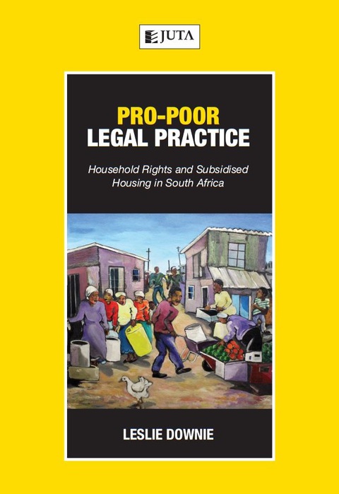 Cover image for book Pro-Poor Legal Practice: Household Rights and Subsidised Housing in South Africa