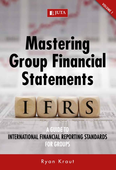 Cover image for book Mastering Group Financial Statements (Volume 1): A Guide to International Financial Reporting Standards for Groups