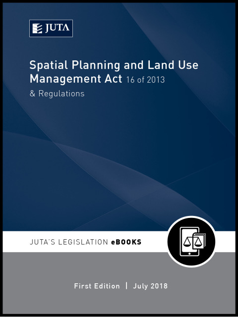 Cover image for book Spatial Planning and Land Use Management Act 16 of 2013 & Regulations