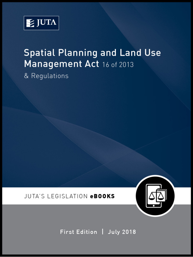 Spatial Planning and Land Use Management Act 16 of 2013 and Regulations