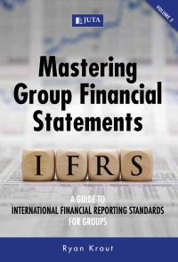 MASTERING GROUP FINANCIAL STATEMENTS (VOLUME 2) A GUIDE TO INTERNATIONAL FINANCIAL REPORTING STANDA
