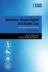BIOETHICS HUMAN RIGHTS AND HEALTH LAW PRINCIPLES AND PRACTICE