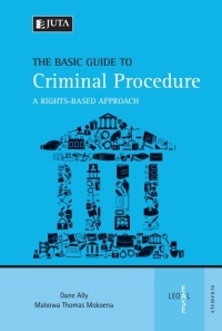 BASIC GUIDE TO CRIMINAL PROCEDURE A RIGHTS BASED APPROACH