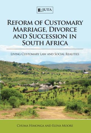 Reform of Customary Marriage Divorce and Succession in SA Living Customary Law and Social Realities
