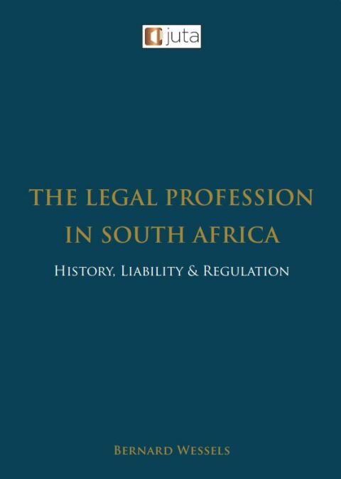 Cover image for book The Legal Profession in SA - History, Liability & Regulation