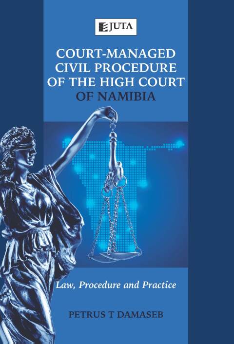 Cover image for book Court-Managed Civil Procedure of the High Court of Namibia: Law, Procedure and Practice