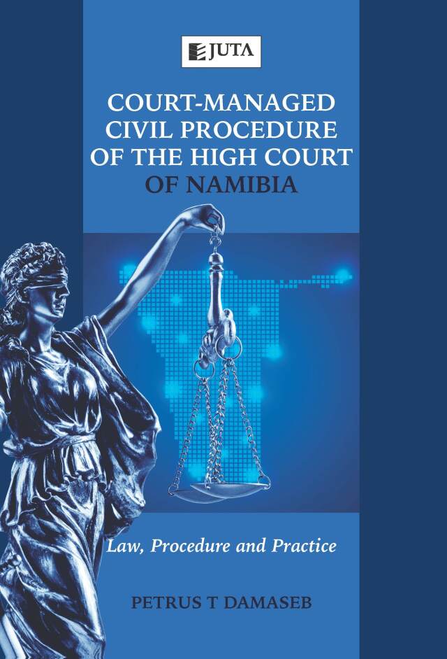 Court Managed Civil Procedure of the High Court of Namibia Law Procedure and Practice