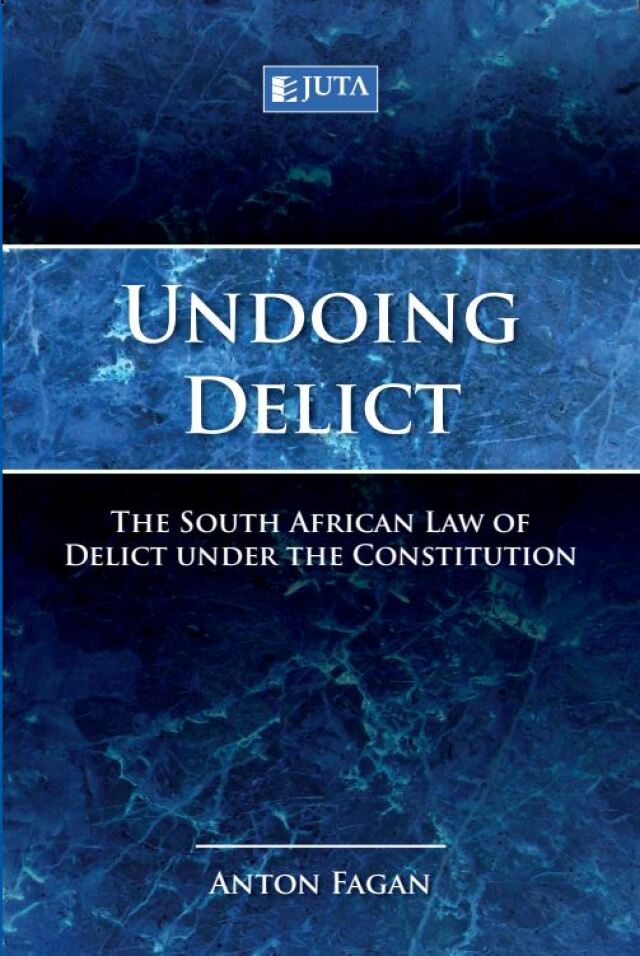Undoing Delict the SA Law of Delict Under the Constitution