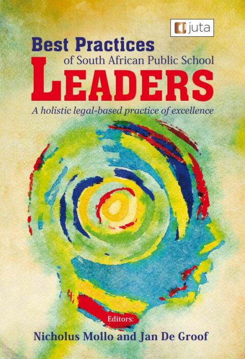 Cover image for book Best Practices of South African Public-School Leaders: A holistic legal-based practice of excellence
