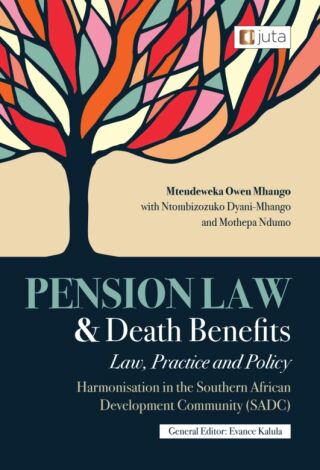 Pension Law and Death Benefits: Law, Practice and Policy Harmonisation in the Southern African Development Community