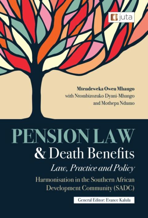 Cover image for book Pension Law and Death Benefits: Law, Practice and Policy Harmonisation in the Southern African Development Community