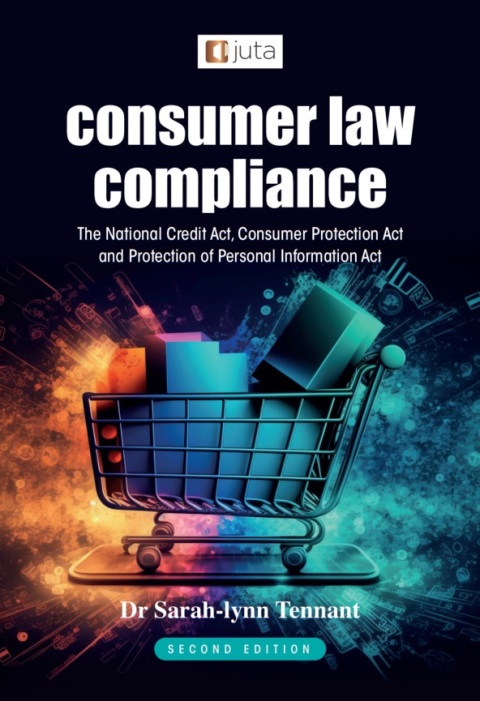 Cover image for book Consumer Law Compliance: The National Credit Act, Consumer Protection Act and Protection of Personal Information Act