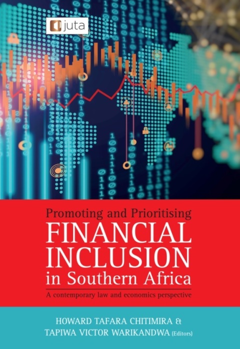 Cover image for book Promoting and Prioritising Financial Inclusion in Southern Africa: A Contemporary Law and Economics Perspective