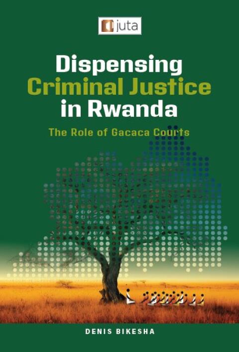 Cover image for book Dispensing Criminal Justice In Rwanda: The Role of Gacaca Courts