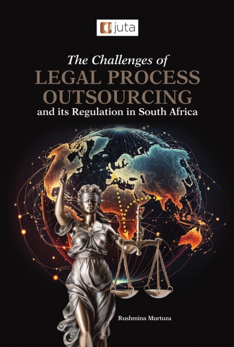 Cover image for book The Challenges of Legal Process Outsourcing and its Regulation in South Africa