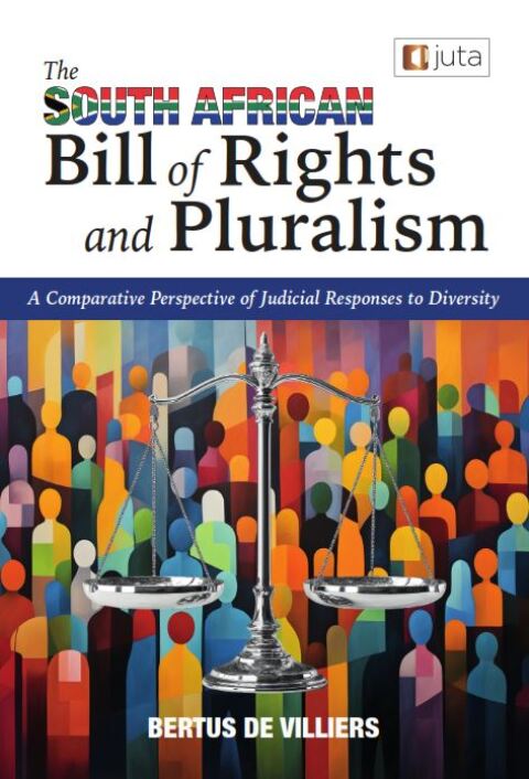 Cover image for book The South African Bill of Rights and Pluralism: A Comparative Perspective of Judicial Responses to Diversity