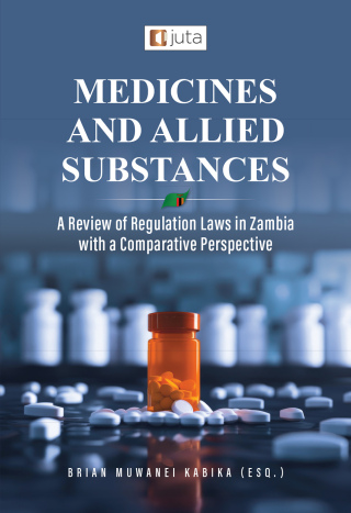 Medicines and Allied Substances a Review of Regulation Laws in Zambia With a Comparative Perspectiv