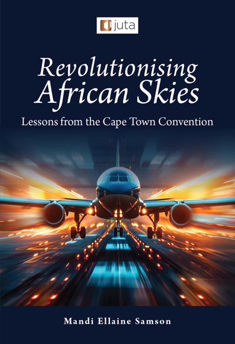 Cover image for book Revolutionising African Skies: Lessons from the Cape Town Convention