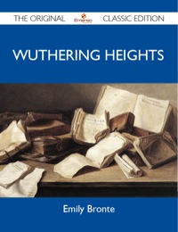 Omslagafbeelding: Wuthering Heights - The Original Classic Edition 9781486144099