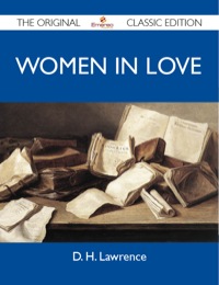 Cover image: Women in Love - The Original Classic Edition 9781486145621
