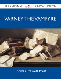 Cover image: Varney The Vampyre - The Original Classic Edition 9781486151752