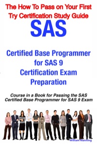 Sas Certified Base Programmer For Sas 9 Certification Exam