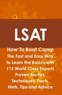 صورة الغلاف: LSAT How To Boot Camp: The Fast and Easy Way to Learn the Basics with 113 World Class Experts Proven Tactics, Techniques, Facts, Hints, Tips and Advice 9781742443706