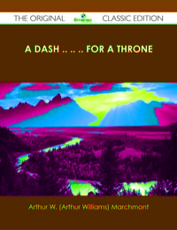 Titelbild: A Dash .. .. .. For a Throne - The Original Classic Edition 9781486436521