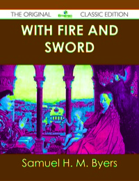 صورة الغلاف: With Fire and Sword - The Original Classic Edition 9781486439515