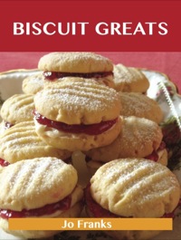 Biscuit Greats: Delicious Biscuit Recipes, The Top 100 Biscuit Recipes ...