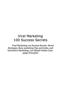 Titelbild: Viral Marketing 100 Success Secrets- Secret Strategies, Buzz marketing Tips and tricks, and Interactive Marketing: 100 Simple Online Campaign Principles 9781921523373