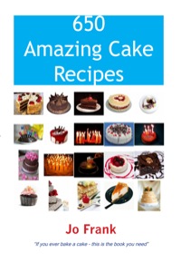 Cover image: 650 Amazing Cake Recipes - Must Haves, Most Wanted and the Ones you can't live without. 9781921573361