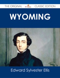 Cover image: Wyoming - The Original Classic Edition 9781486486502
