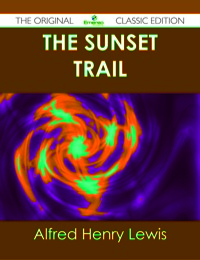 Cover image: The Sunset Trail - The Original Classic Edition 9781486490332
