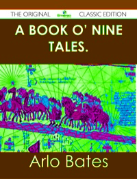 Cover image: A Book o' Nine Tales. - The Original Classic Edition 9781486490691