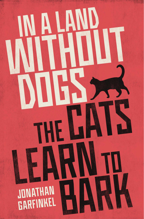 Cover image for book In a Land without Dogs the Cats Learn to Bark