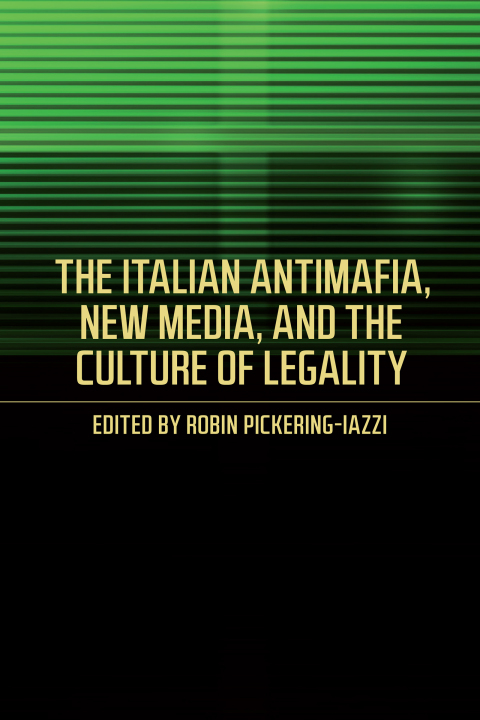 Cover image for book The Italian Antimafia, New Media, and the Culture of Legality