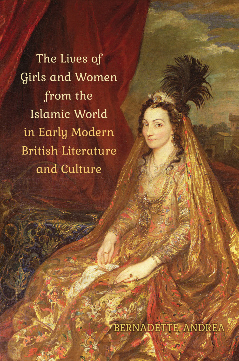 Cover image for book The Lives of Girls and Women from the Islamic World in Early Modern British Literature and Culture