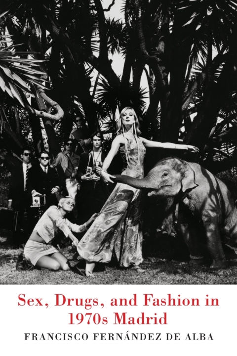 Cover image for book Sex, Drugs, and Fashion in 1970s Madrid
